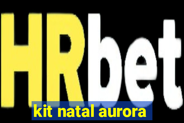 kit natal aurora